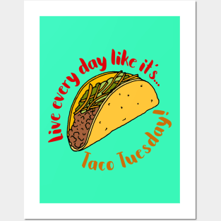 Live Every Day Like it's Taco Tuesday Quote Posters and Art